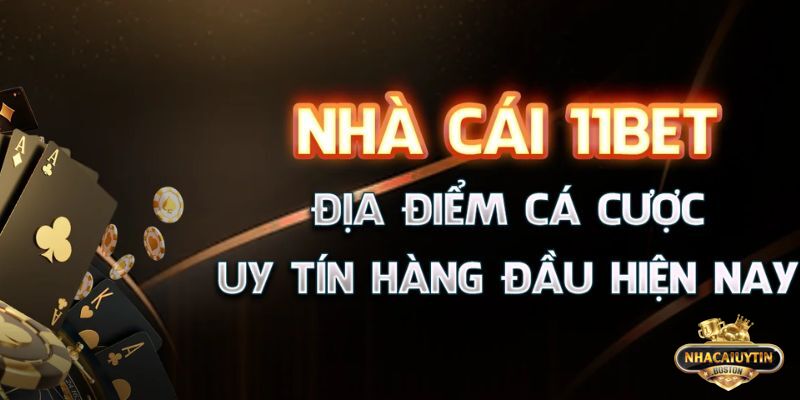 11bet sở hữu nhiều lợi thế cạnh tranh