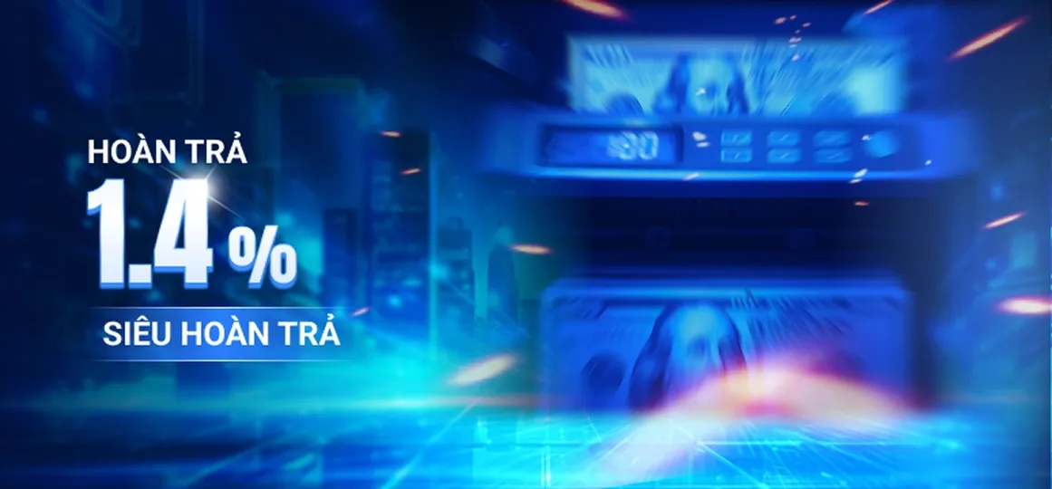 Hoàn trả 1.4% không giới hạn